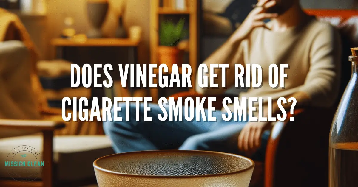 Does Vinegar Get Rid of Cigarette Smoke Smells?